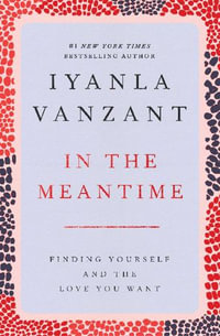 In the Meantime : Finding Yourself and the Love You Want - Iyanla Vanzant