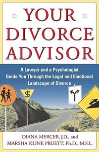 Your Divorce Advisor : A Lawyer and a Psychologist Guide You Through the Legal and Emotional Landscape of Divorce - Diana Mercer