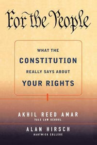 For the People : What the Constitution Really Says about Your Rights - Akhil Reed Amar