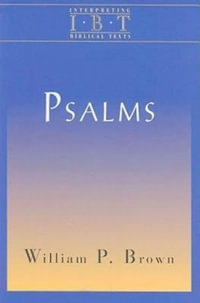 Psalms : Interpreting Biblical Texts - William P. Brown