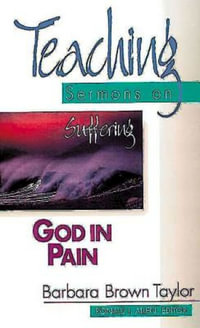 God in Pain : Teaching Sermons on Suffering (Teaching Sermons Series) - Barbara Brown Taylor