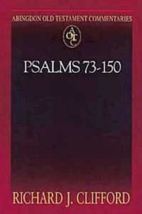 Psalms 73-150 : Abingdon Old Testament Commentaries - Richard J. Clifford, SJ