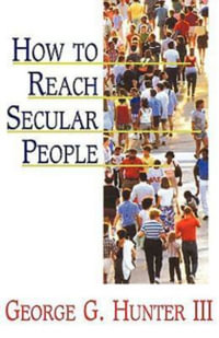 How to Reach Secular People - George G. Hunter