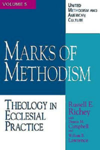 Marks of Methodism : Theology in Ecclesial Practice - Dennis M. Campbell