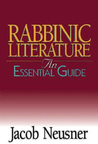 Rabbinic Literature : An Essential Guide - Jacob Neusner