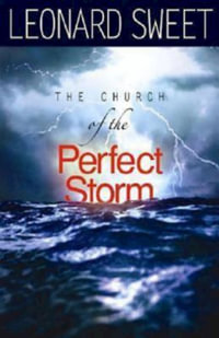 The Church of the Perfect Storm - Leonard I. Sweet