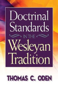 Doctrinal Standards in the Wesleyan Tradition - Thomas C. Oden