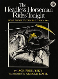 The Headless Horseman Rides Tonight : More Poems to Trouble Your Sleep - Jack Prelutsky