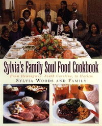 Sylvia's Family Soul Food Cookbook : From Hemingway, South Carolina, to Harlem - Sylvia Woods