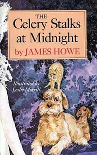 The Celery Stalks at Midnight : Bunnicula and Friends - James Howe