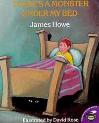 There's a Monster under My Bed : No - James Howe