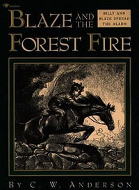 Blaze and the Forest Fire : Billy and Blaze Spread the Alarm - C. W. Anderson