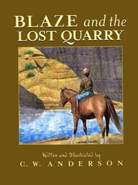 Blaze and the Lost Quarry : Billy and Blaze - C. W. Anderson