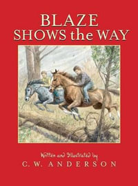 Blaze Shows the Way : Billy and Blaze - C. W. Anderson