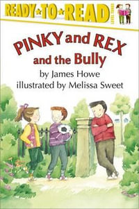 Pinky and Rex and the Bully : Pinky and Rex - James Howe