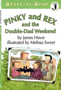 Pinky and Rex and the Double-Dad Weekend : Pinky & Rex - James Howe