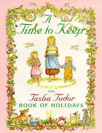 A Time to Keep : The Tasha Tudor Book of Holidays - Tasha Tudor