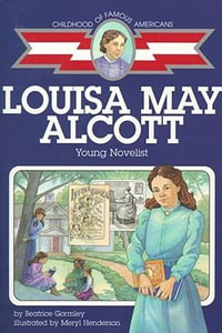 Louisa May Alcott : Childhood of Famous Americans (Paperback) - Meryl Henderson