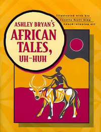 Ashley Bryan's African Tales, Uh-Huh - Ashley Bryan