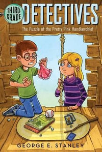 The Puzzle of the Pretty Pink Handkerchief : Third Grade Detectives - George E. Stanley