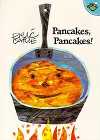 Pancakes, Pancakes! : World of Eric Carle - Eric Carle