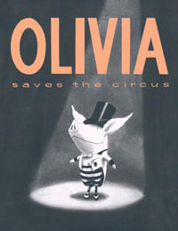 Olivia Saves the Circus : Olivia - Ian Falconer