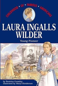 Laura Ingalls Wilder : Childhood of Famous Americans (Paperback) - Beatrice Gormley