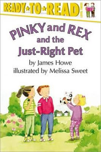 Pinky and Rex and the Just-Right Pet : Ready-to-Read Level 3 - James Howe