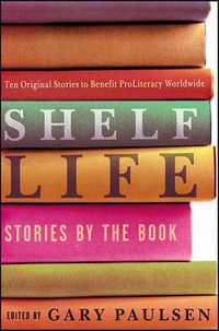 Shelf Life : Stories by the Book - Gary Paulsen