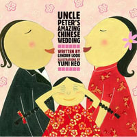 Uncle Peter's Amazing Chinese Wedding : Anne Schwartz Books - Lenore Look