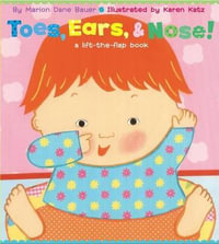 Toes, Ears and Nose! : A Lift the Flap Story - Marion  Dane Bauer