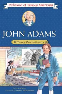 John Adams : Young Revolutionary - Jan Adkins