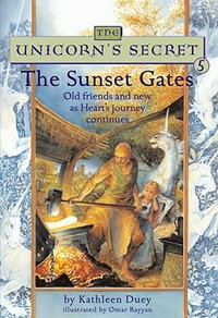 The Sunset Gates : Old Friends and New as Heart's Journey Continues: Ready for Chapters #5 - Kathleen Duey