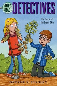 The Secret of the Green Skin : Third-Grade Detectives - George E Stanley