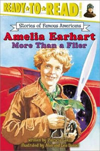 Amelia Earhart More Than A F : Ready-To-Read Stories of Famous Americans - Patricia Lakin