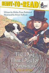 The Dog That Dug for Dinosaurs : Ready-to-Read. Level 3 - Shirley-Raye Redmond