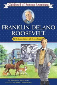 Franklin Delano Roosevelt : Champion of Freedom - Kathleen Kudlinski