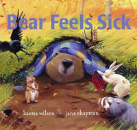 Bear Feels Sick : Bear Books - Karma Wilson