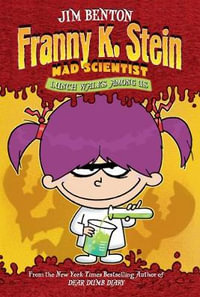 Lunch Walks Among Us : Franny K. Stein Mad Scientist Series : Book 1 - Jim Benton