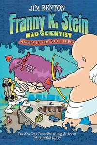 Attack of the 50 Ft. Cupid : Franny K. Stein Mad Scientist Series : Book 2 - Jim Benton