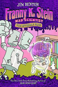 The Invisible Fran : Franny K. Stein Mad Scientist Series : Book 3 - Jim Benton