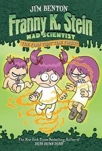 The Fran That Time Forgot : Franny K. Stein Mad Scientist Series : Book 4 - Jim Benton