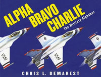 Alpha Bravo Charlie : The Military Alphabet - Chris L. Demarest