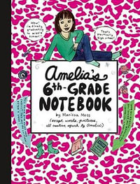 Amelia's 6th-Grade Notebook : Amelia - Marissa Moss