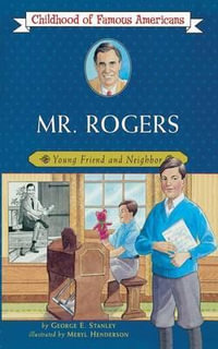 Mr. Rogers : Young Friend and Neighbor (Original) - George E. Stanley