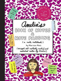 Amelia's Book of Notes & Note Passing : (A Note Notebook) : (A Note Notebook) - Marissa Moss