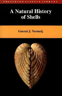 A Natural History of Shells : Princeton Science Library - Geerat Vermeij