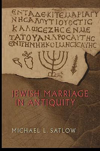 Jewish Marriage in Antiquity - Michael L. Satlow