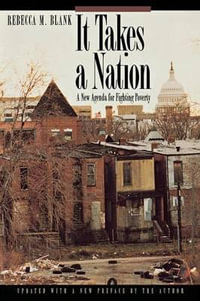 It Takes a Nation : A New Agenda for Fighting Poverty - Updated Edition - Rebecca M. Blank