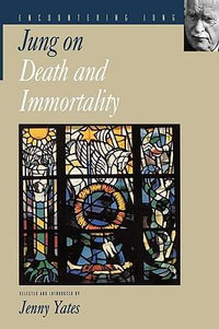 Jung on Death and Immortality : Encountering Jung - C. G. Jung